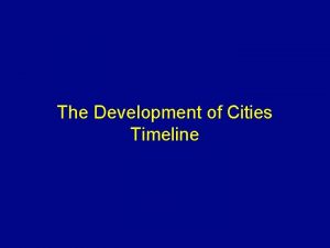 The Development of Cities Timeline Agricultural Villages 10