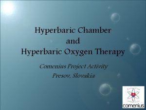 Hyperbaric Chamber and Hyperbaric Oxygen Therapy Comenius Project
