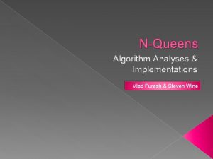 NQueens Algorithm Analyses Implementations Vlad Furash Steven Wine