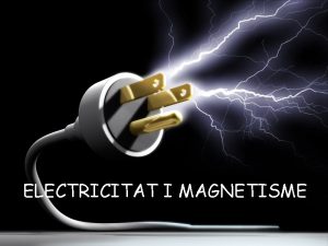 ELECTRICITAT I MAGNETISME Lenergia elctrica Fa que funcionen