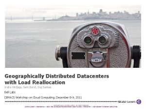 Geographically Distributed Datacenters with Load Reallocation Indra Widjaja