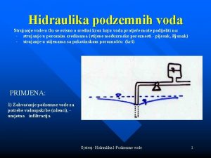 Hidraulika podzemnih voda Strujanje vode u tlu se