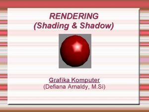 RENDERING Shading Shadow Grafika Komputer Defiana Arnaldy M