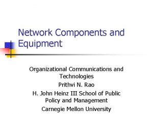 Network Components and Equipment Organizational Communications and Technologies