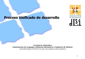 Proceso Unificado de desarrollo Facultad de Informtica Departamento