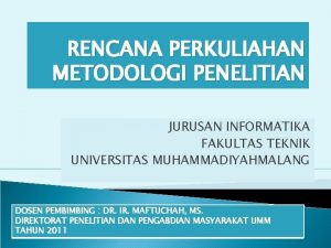 RENCANA PERKULIAHAN METODOLOGI PENELITIAN JURUSAN INFORMATIKA FAKULTAS TEKNIK