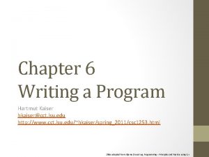 Chapter 6 Writing a Program Hartmut Kaiser hkaisercct