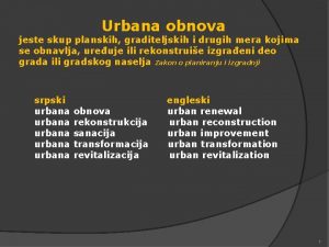 Urbana obnova jeste skup planskih graditeljskih i drugih