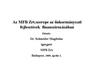 Az MFB Zrt szerepe az nkormnyzati fejlesztsek finanszrozsban