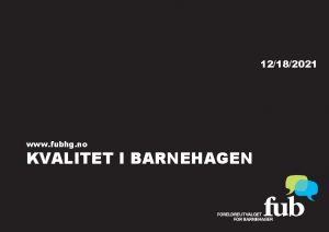 12182021 www fubhg no KVALITET I BARNEHAGEN Barnas