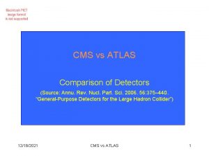 CMS vs ATLAS Comparison of Detectors Source Annu