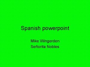 Spanish powerpoint Mike Wingerden Seorita Nobles Acampar To