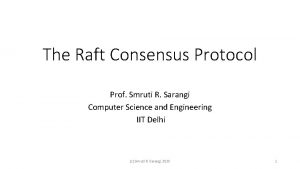 The Raft Consensus Protocol Prof Smruti R Sarangi