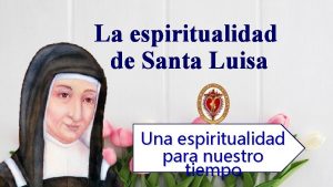 La espiritualidad de Santa Luisa Una espiritualidad para