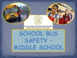 SCHOOL BUS SAFETY MIDDLE SCHOOL School Bus Safety