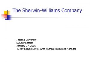 The SherwinWilliams Company Indiana University SCOOP Session January