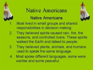 Native Americans 1 Most lived in small groups