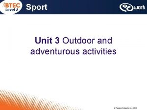 Sport Unit 3 Outdoor and adventurous activities Pearson