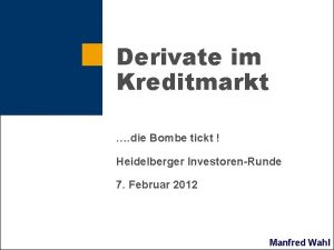 Derivate im Kreditmarkt die Bombe tickt Heidelberger InvestorenRunde