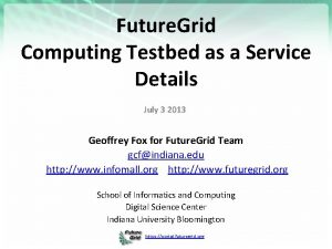 Future Grid Computing Testbed as a Service Details