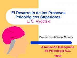 El Desarrollo de los Procesos Psicolgicos Superiores L