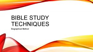 BIBLE STUDY TECHNIQUES Biographical Method OVERVIEW Overview of