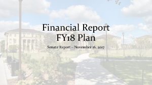 Financial Report FY 18 Plan Senate Report November