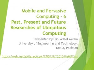 Mobile and Pervasive Computing 6 Past Present and