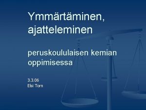 Ymmrtminen ajatteleminen peruskoululaisen kemian oppimisessa 3 3 06