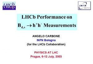 ANGELO CARBONE INFN Bologna for the LHCb Collaboration