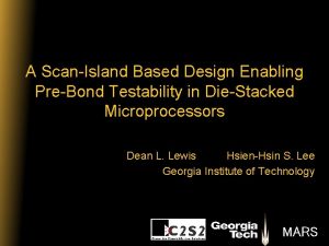 A ScanIsland Based Design Enabling PreBond Testability in