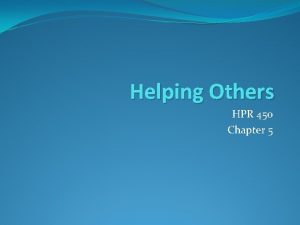 Helping Others HPR 450 Chapter 5 The Essence
