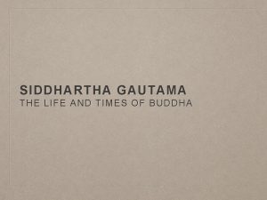 SIDDHARTHA GAUTAMA THE LIFE AND TIMES OF BUDDHA