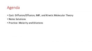 Agenda Quiz DiffusionEffusion IMF and Kinetic Molecular Theory