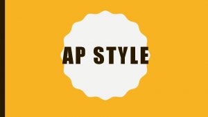AP STYLE Associated Press Style is not as