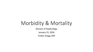 Morbidity Mortality Division of Nephrology January 15 2016