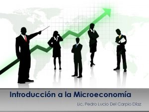 Introduccin a la Microeconoma Lic Pedro Lucio Del