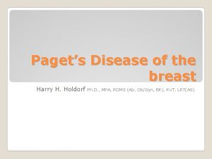 Pagets Disease of the breast Harry H Holdorf