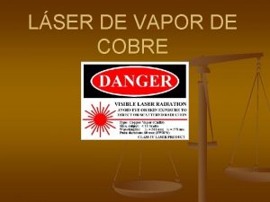 LSER DE VAPOR DE COBRE n n n