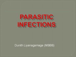 Dunith Liyanagamage MBBS 1 Parasites include various protozoa