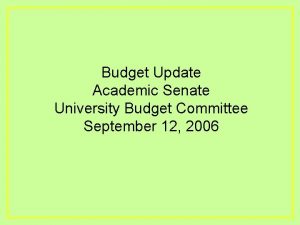 Budget Update Academic Senate University Budget Committee September