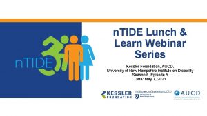 n TIDE Lunch Learn Webinar Series Kessler Foundation