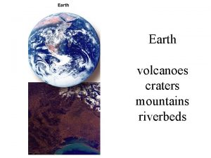 Earth volcanoes craters mountains riverbeds Venus volcanoes few