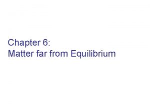 Chapter 6 Matter far from Equilibrium Sidebar 1