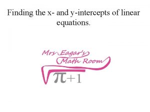 Finding the x and yintercepts of linear equations