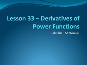 Lesson 33 Derivatives of Power Functions Calculus Santowski