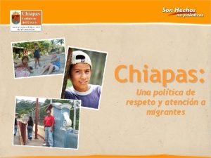 Chiapas CHIAPAS Politic of Atention to Migrant Una