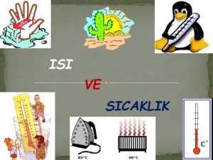 ISI VE SICAKLIK ISI VE SICAKLIK Is Bir