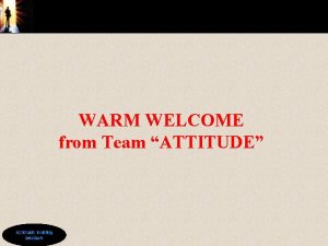 WARM WELCOME from Team ATTITUDE ATTITUDE Training Solutions