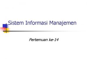 Sistem Informasi Manajemen Pertemuan ke14 Data dan Informasi